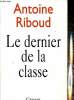 Le dernier de la classe. Riboud Antoine