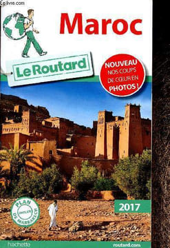 Le Routard : Maroc 2017. Plan de Marrakech inclus. Nos coups de coeur en photos. Gloaguen Philippe, Duval Michel