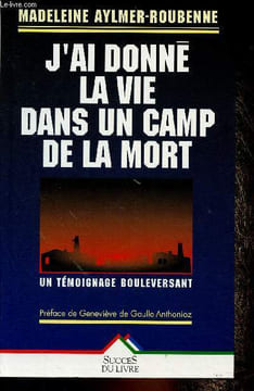 J'ai donné la vie dans un camp de la mort. Aylmer-Roubenne Madeleine