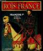 Les Rois de France : François Ier (1494-1547). 1ere partie : 1494-1547. Le roi de la Renaissance. 1 DVD inclus. Polygram Collections