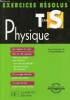 Exercices résolus, Physique Term S. Rappels de cours, plus de 110 exercices, corrigés détaillés, 23 sujets du Bac. Durandeau J-P.