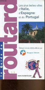 Le Guide du Routard : Les plus belles villes d'Italie, d'Espagne et du Portugal. Edition limitée 2003 offerte par Bouygues Telecom