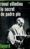 Le secret de Padre Pio. La messe du stigmatisé. Villedieu Raoul