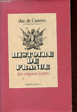 Histoire de France, des origines à 1970. Duc de Castries
