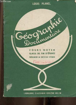 Géographie documentaire. Cours moyen, classe de fin d'études. Préparation au certificat d'études. Planel Louis
