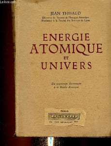 Energie atomique et univers. Du microscope électronique à la bombe atomique. 3e édition
