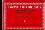 English-Greek Dialogues. The best and shortest method for learning the most usual expressions of the Greek language with correct pronunciation and a ...