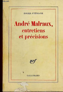 André Malraux, entretiens et précisions