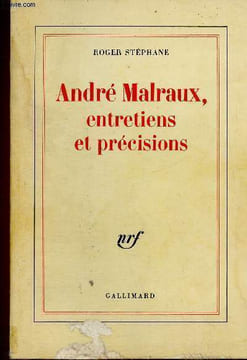 André Malraux, entretiens et précisions. Stéphane Roger
