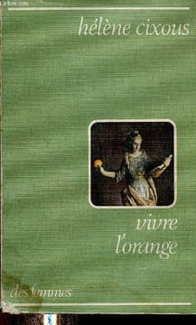 Vivre l'orange / To live the Orange. Cixous Hélène