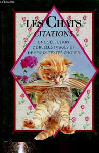 Les chats. Citations. Une sélection d'images charmantes et de beaux textes choisis parmi les meilleurs sur les chats