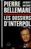 Les Dossiers d'Interpol. Bellemare Pierre, Antoine Jacques