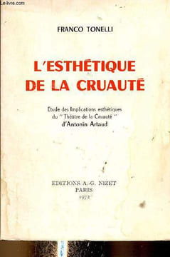 "L'esthétique de la cruauté. Etude des Implications esthétiques du ""Théâtre de la Cruauté"" d'Antonin Artaud". Tonelli Franco
