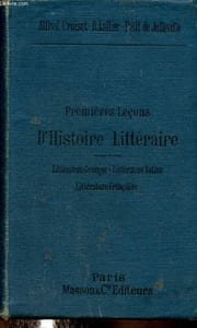 Premières leçons d'histoire littéraire. Littérature grecque - Littérature latine - Littérature française. 9e édition