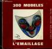 "300 modèles pour l'émaillage (Collection ""Savoir-Faire"", n°29)". Reinart G.