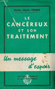 Le cancéreux et son traitement. Un message d'espoir. Fouqué Charles