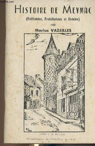 Histoire de Maymac (Préhistoire, Protohistoire et Histoire). 3e édition. Cahiers archéologiques