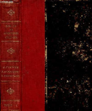 Romans et aventures célèbres, tome I : La dot de Suzette, par J. Fiévée - L'Expédition nocturne, par X. de Maistre - Adolphe, par Benjamin Constant. ...