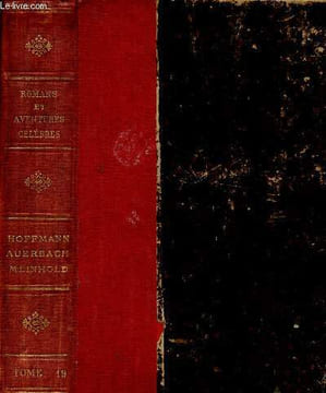 Romans et aventures célèbres, tome XIX : La fiancée en Loterie, par Hoffmann - La Fille aux pieds nus, par Berthold Auerbach - La sorcière de quinze ...