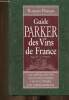 Guide Parker des vins de France. Nouvelle édition. Les appellations - les producteurs - les millésimes - les appréciations. Parker Robert