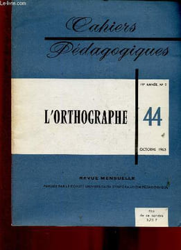 Cahiers pédagogiques, 19e année, n°2, octobre 1963 : L'orthographe (44). Vertus de l'orthographe, crise de l'orthographe, par René Parisse - ...