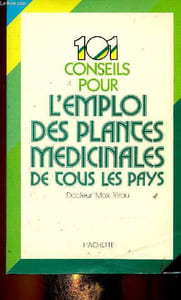 101 conseils pour l'emploi des plantes médicinales de tous les pays