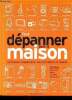 Tout dépanner dans la maison. Petit et gros électroménagers - Audiovisuel - Alarmes - Outillage électroportatif. Jackson Albert, Pessey Christian