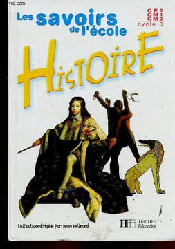 Les savoirs de l'école : Histoire. CE2, CM1, CM2 (cycle 3). Hébrard Jean