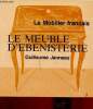 Le mobilier français : Le meuble d'ébénisterie. Janneau Guillaume