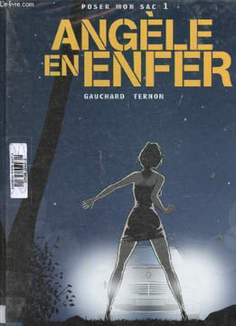 Poser mon sac. Tomes 1 + 2. Tome 1 : Angèle en Enfer. Tome 2 : Ad Patres. Gauchard, Ternon