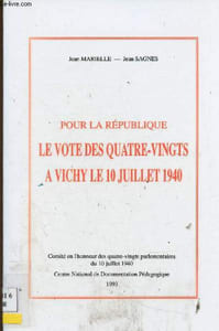 Pour la République. Le vote des quatre-vingts à Vichy le 10 juillet 1940