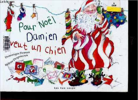 Pour Noël, Damien veut un chien. Demers Dominique, Desputeaux Hélène