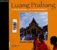 "Luang Prabang. La cité du Bouddha d'or et du flamboyant (Collection ""Patrimoine du monde"")". Capelle Françoise
