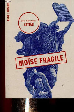 Moïse fragile. Attias Jean-Christophe