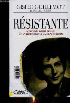 Résistante. Mémoires d'une femme, de la Résistance à la déportation. Guillemot Gisèle, Humez Samuel