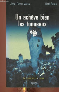 "On achève bien les tonneaux (Série ""Le sang de la vigne"")"