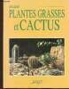 Réussir plantes grasses et cactus. Nessmann Jean-Daniel