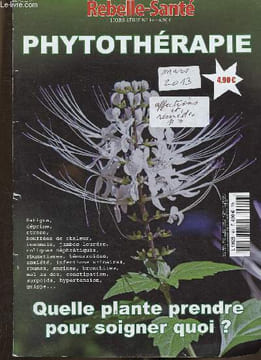 Rebelle Santé hors-série n°14 : Phytothérapie. N'ayez plus mal partout ! - Idées noires, déprime, irritabilité : chassez le stress - Nuits difficiles ...