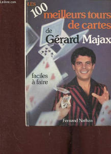 Les 100 meilleurs tours de cartes de Gérard Majax. Faciles à faire