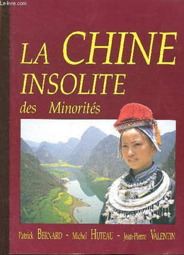 La Chine insolite des Minorités. Bernard Patrick, Huteau Michel, et al