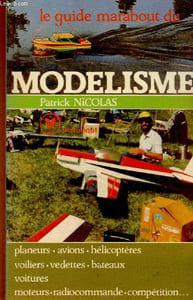 "Le guide Marabout du Modélisme. Planeurs, avions, hélicoptères, voiliers, vedettes, bateaux, voitures, moteurs, radiocommande, compétition... (Collection ""Marabout service"", n°MS447))"