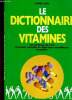 Le dictionnaire des vitamines. Les vitamines de A à Z. Comment connaître et utiliser leurs merveilleuses propriétés. Nani Daniel