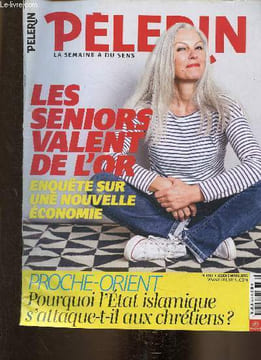 Pèlerin, n°6901, Mars 2015 : Les Seniors valent de l'or. Enquête sur une nouvelle économie. Que cherche l'Etat islamique en prenant les chrétiens pour ...