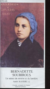 Bernadette Soubirous. La sainte de misère et de lumière