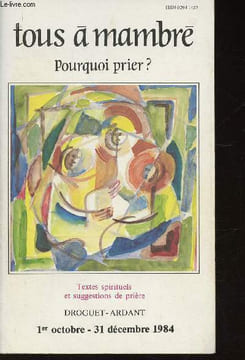 Tous à Mambré, 1er Octobre - 31 Décembre 1984 : Pourquoi prier ? Textes spirituels et suggestions de prière. Pour répondre à l'amour - Pour vivre la ...