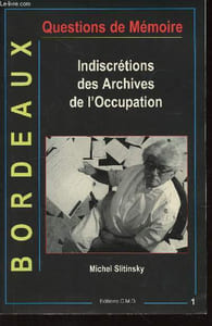 Bordeaux, Questions de Mémoire n°1 : Indiscrétions des Archives de l'Occupation