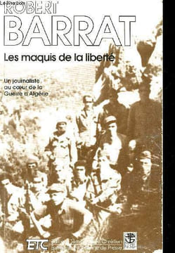 Les maquis de la liberté. Un journaliste au coeur de la Guerre d'Algérie. Barrat Robert