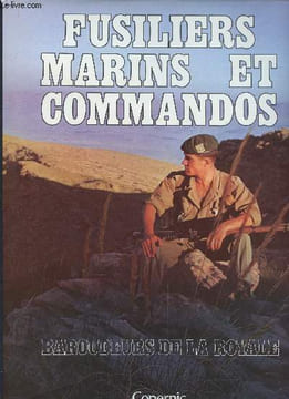 Fusiliers marins et commandos. Baroudeurs de la Royale. Fleury Georges