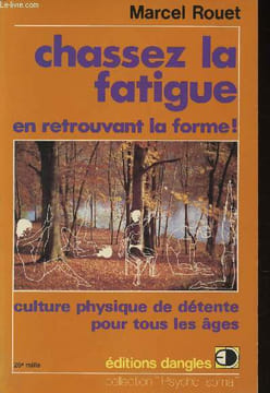 "Chassez la fatigue en retrouvant la forme ! Culture physique de détente pour tous les âges (Collection ""Psycho-soma"")". Rouet Marcel