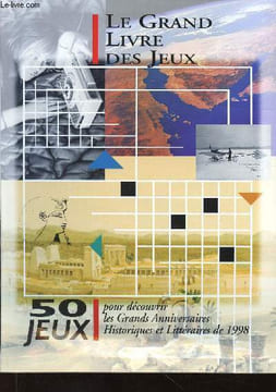 Le Grand Livre des jeux. 50 jeux pour découvrir les Grands Anniversaires Historiques et Littéraires de 1998. Edéris